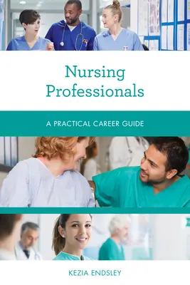 Infermieri professionali: Guida pratica alla carriera - Nursing Professionals: A Practical Career Guide