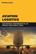 Logistica aerea: La partnership dinamica tra trasporto aereo e catena di approvvigionamento - Aviation Logistics: The Dynamic Partnership of Air Freight and Supply Chain