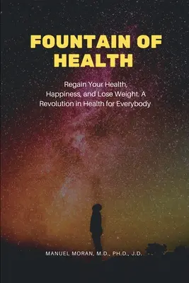 La fontana della salute: Ritrovare la salute, la felicità e perdere peso. Una rivoluzione nella salute per tutti - Fountain of Health: Regain Your Health, Happiness, and Lose Weight. A Revolution in Health for Everybody