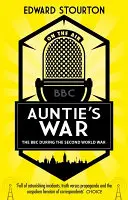 La guerra della zia - La BBC durante la Seconda guerra mondiale - Auntie's War - The BBC during the Second World War
