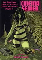 Cinema Sewer Volume 1: La guida per soli adulti ai film più malati e sexy della storia! - Cinema Sewer Volume 1: The Adults Only Guide to History's Sickest and Sexiest Movies!