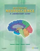 Padroneggiare le neuroscienze: Una guida di laboratorio - Mastering Neuroscience: A Laboratory Guide