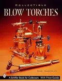 Cannelli da collezione - Collectible Blowtorches