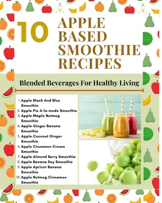 10 Ricette di frullati a base di mela - Bevande miscelate per una vita sana - Copertina moderna ed elegante verde menta marrone chiaro - 10 Apple Based Smoothie Recipes - Blended Beverages For Healthy Living - Mint Green Light Brown Modern Stylish Cover