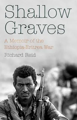 Shallow Graves: Memorie della guerra tra Etiopia ed Eritrea - Shallow Graves: A Memoir of the Ethiopia-Eritrea War