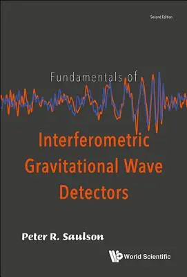 Fondamenti dei rivelatori interferometrici di onde gravitazionali (seconda edizione) - Fundamentals of Interferometric Gravitational Wave Detectors (Second Edition)
