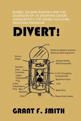 Diversivo! Numec, Zalman Shapiro e il dirottamento del nostro uranio per armi nel programma israeliano per le armi nucleari - Divert!: Numec, Zalman Shapiro and the Diversion of Us Weapons Grade Uranium Into the Israeli Nuclear Weapons Program