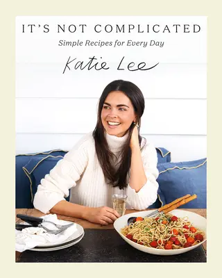 Non è complicato: Ricette semplici per tutti i giorni - It's Not Complicated: Simple Recipes for Every Day
