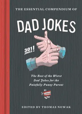 Compendio essenziale di barzellette sui papà: Il meglio delle peggiori barzellette sui papà per i genitori più pungenti - 301 barzellette! - Essential Compendium of Dad Jokes: The Best of the Worst Dad Jokes for the Painfully Punny Parent - 301 Jokes!