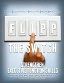 Girare l'interruttore: Rafforzare le abilità della funzione esecutiva - Flipp the Switch: Strengthen Executive Function Skills