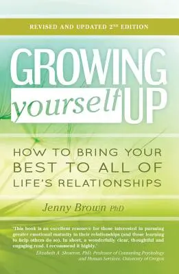Crescere: come dare il meglio di sé in tutte le relazioni della vita - Growing Yourself Up: How to Bring Your Best to All of Life's Relationships