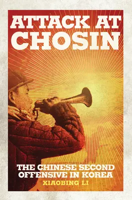 Attacco a Chosin: la seconda offensiva cinese in Corea - Attack at Chosin: The Chinese Second Offensive in Korea