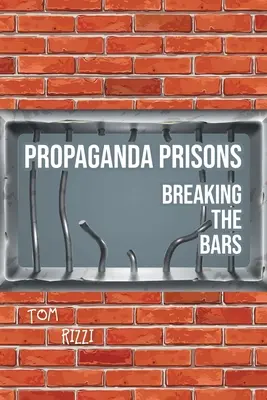 Prigioni di propaganda: Rompere le sbarre - Propaganda Prisons: Breaking The Bars