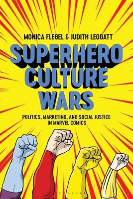 Guerre culturali tra supereroi: politica, marketing e giustizia sociale nei fumetti Marvel - Superhero Culture Wars: Politics, Marketing, and Social Justice in Marvel Comics