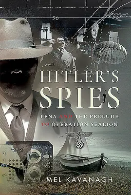 Le spie di Hitler: Lena e il preludio dell'operazione Sealion - Hitler's Spies: Lena and the Prelude to Operation Sealion