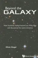 Oltre la galassia: come l'umanità ha guardato oltre la nostra Via Lattea e ha scoperto l'intero universo - Beyond the Galaxy: How Humanity Looked Beyond Our Milky Way and Discovered the Entire Universe