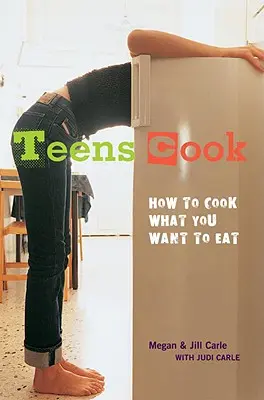 Gli adolescenti cucinano: come cucinare ciò che si vuole mangiare - Teens Cook: How to Cook What You Want to Eat