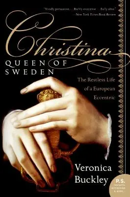 Cristina, regina di Svezia: La vita inquieta di un'eccentrica europea - Christina, Queen of Sweden: The Restless Life of a European Eccentric
