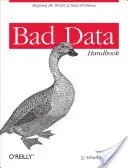 Manuale dei cattivi dati: Ripulire i dati per tornare al lavoro - Bad Data Handbook: Cleaning Up the Data So You Can Get Back to Work