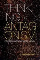 Pensare l'antagonismo: Ontologia politica dopo Laclau - Thinking Antagonism: Political Ontology After Laclau
