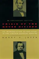 La crisi della casa divisa: Un'interpretazione delle questioni nei dibattiti Lincoln-Douglas, edizione del 50° anniversario - Crisis of the House Divided: An Interpretation of the Issues in the Lincoln-Douglas Debates, 50th Anniversary Edition