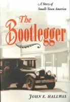 Il contrabbandiere: A Story of Small-Town America - The Bootlegger: A Story of Small-Town America