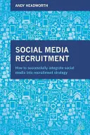 Il reclutamento sui social media: Come integrare con successo i social media nella strategia di reclutamento - Social Media Recruitment: How to Successfully Integrate Social Media Into Recruitment Strategy