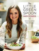 Il piccolo cucchiaio verde: Cucina casalinga deliziosamente sana da condividere e da gustare - The Little Green Spoon: Deliciously Healthy Home-Cooking to Share and Enjoy