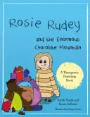 Rosie Rudey e l'enorme montagna di cioccolato: Una storia sulla fame, la sovralimentazione e l'uso del cibo come conforto - Rosie Rudey and the Enormous Chocolate Mountain: A Story about Hunger, Overeating and Using Food for Comfort