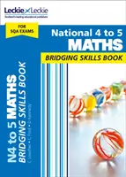 National 4 to 5 Maths Bridging Skills Book - Prepararsi per gli esami National 5 Maths Sqa - National 4 to 5 Maths Bridging Skills Book - Prepare for National 5 Maths Sqa Exams