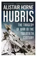Hubris - La tragedia della guerra nel XX secolo - Hubris - The Tragedy of War in the Twentieth Century
