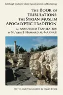 Il libro delle tribolazioni: La tradizione apocalittica musulmana siriana: Una traduzione commentata di Nu'aym B. Hammad Al-Marwazi - The Book of Tribulations: The Syrian Muslim Apocalyptic Tradition: An Annotated Translation by Nu'aym B. Hammad Al-Marwazi