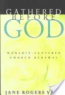 Riuniti davanti a Dio: Rinnovamento della Chiesa incentrato sul culto - Gathered Before God: Worship-Centered Church Renewal
