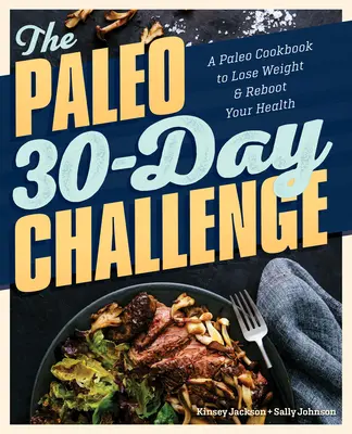 La sfida dei 30 giorni di Paleo: Un libro di cucina paleo per perdere peso e rilanciare la vostra salute - The Paleo 30-Day Challenge: A Paleo Cookbook to Lose Weight and Reboot Your Health
