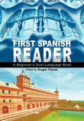Primo lettore di spagnolo: Un libro in doppia lingua per principianti (Guide per principianti) - First Spanish Reader: A Beginner's Dual-Language Book (Beginners' Guides)