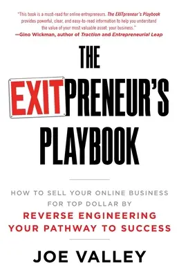 Il manuale dell'EXITPreneur: Come vendere la vostra attività online al prezzo più alto grazie all'ingegneria inversa del vostro percorso verso il successo - The EXITPreneur's Playbook: How to Sell Your Online Business for Top Dollar by Reverse Engineering Your Pathway to Success