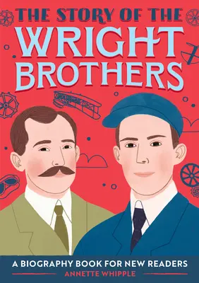 La storia dei fratelli Wright: Un libro biografico per nuovi lettori - The Story of the Wright Brothers: A Biography Book for New Readers