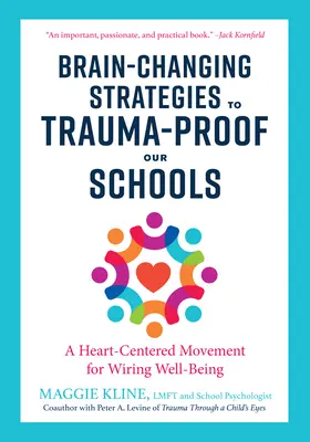 Strategie che cambiano il cervello per rendere le nostre scuole a prova di trauma: Un movimento incentrato sul cuore per il benessere degli studenti - Brain-Changing Strategies to Trauma-Proof Our Schools: A Heart-Centered Movement for Wiring Well-Being