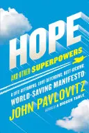 Speranza e altri superpoteri: Un manifesto che afferma la vita, difende l'amore, spacca le chiappe e salva il mondo - Hope and Other Superpowers: A Life-Affirming, Love-Defending, Butt-Kicking, World-Saving Manifesto