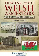 Rintracciare gli antenati gallesi: Una guida per gli storici della famiglia - Tracing Your Welsh Ancestors: A Guide for Family Historians