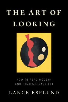 L'arte di guardare: come leggere l'arte moderna e contemporanea - The Art of Looking: How to Read Modern and Contemporary Art