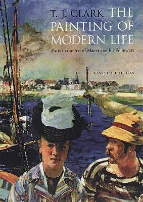 La pittura della vita moderna: Parigi nell'arte di Manet e dei suoi seguaci - Edizione rivista - The Painting of Modern Life: Paris in the Art of Manet and His Followers - Revised Edition