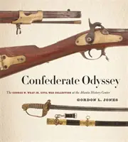Odissea confederata: La collezione sulla guerra civile di George W. Wray Jr. presso il Centro di Storia di Atlanta - Confederate Odyssey: The George W. Wray Jr. Civil War Collection at the Atlanta History Center
