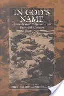 In nome di Dio: Genocidio e religione nel XX secolo - In God's Name: Genocide and Religion in the Twentieth Century