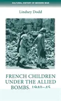 Bambini francesi sotto le bombe alleate, 1940-45: Una storia orale - French Children Under the Allied Bombs, 1940-45: An Oral History