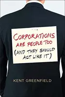Anche le aziende sono persone: (e dovrebbero comportarsi come tali) - Corporations Are People Too: (and They Should ACT Like It)