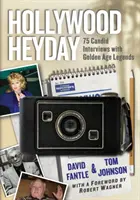 Hollywood Heyday: 75 interviste con le leggende dell'età dell'oro - Hollywood Heyday: 75 Candid Interviews with Golden Age Legends