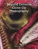 Oltre la fotografia ravvicinata estrema - Beyond Extreme Close-Up Photography
