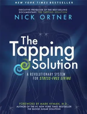 La soluzione del tapping: Un sistema rivoluzionario per vivere senza stress - The Tapping Solution: A Revolutionary System for Stress-Free Living
