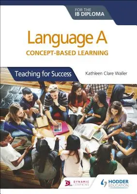 Lingua a per il diploma Ib: Apprendimento basato sui concetti - Language a for the Ib Diploma: Concept-Based Learning